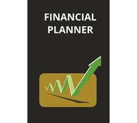 FINANCIAL PLANNER: Plan, Budget, and Grow Your Wealth with Confidence and Simple book to Take Control of Your Finances.