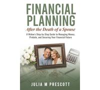 Financial Planning After the Death of a Spouse: A Widow's Step-by-Step Guide to Managing Money, Probate, and Securing Your Financial Future
