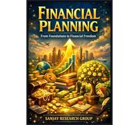Financial Planning: From Foundations to Financial Freedom (Finance, Investment & Money Books By Sanjay Mandavi)