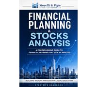 Financial Planning & Stocks Analysis: A Starter's Handbook to Comprehensive Financial Planning and Stock Analysis (The Money Mentor Series: Learn Financial Planning & Master Stocks Analysis)