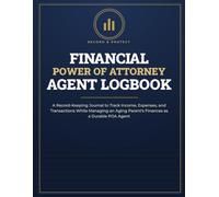 Financial Power of Attorney Agent Logbook: A Record-Keeping Journal to Track Income, Expenses, and Transactions While Managing an Aging Parent's Finances as a Durable POA Agent