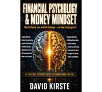 Financial Psychology: Why You Handle Money the Way You Do - And How to Change Your Money Mindset for a Financially Freer Life