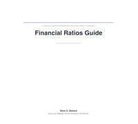 Financial Ratios Guide: A Practitioner's Guide to Analyzing a Company (The Art and Science of Investing)