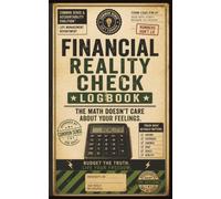 Financial Reality Check Logbook: The Math Doesn't Care About Your Feelings | 5x8 lined logbook | 90+ Financial Decision Making guide log pages | Common Sense Gift Idea
