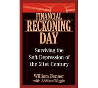 Financial Reckoning Day: Surviving the Soft Depression of the 21st Century