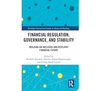 Financial Regulation, Governance, and Stability: Building an Inclusive and Resilient Financial Future (Routledge International Studies in Money and Banking)