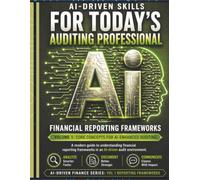 Financial Reporting Frameworks Vol 1 (AI-Driven Finance Series)