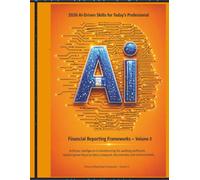 Financial Reporting Frameworks Volume 3 (AI-Driven Finance Series)