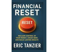 Financial Reset: Reclaim Control of Your Money, Crush Debt, and Build Lasting Wealth