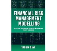 Financial Risk Management Modeling [AI]: Identifying, Assessing, and Mitigating Uncertainty for Stability and Success