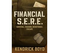 Financial S.E.R.E: Survival, Evasion, Resistance, Escape (Military Books By Kendrick Boyd)