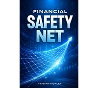 Financial Safety Net: How to Build Emergency Funds, Protect Your Income, and Stay Resilient in Uncertain Times