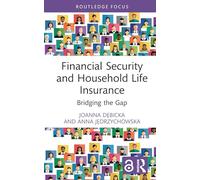 Financial Security and Household Life Insurance: Bridging the Gap (Routledge Focus on Economics and Finance)