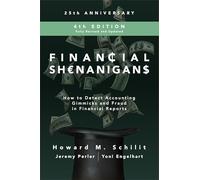 Financial Shenanigans, Fourth Edition: How to Detect Accounting Gimmicks and Fraud in Financial Reports (PROFESSIONAL FINANCE & INVESTM)