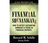 Financial Shenanigans: How to Detect Accounting Gimmicks & Fraud in Financial Reports, Third Edition