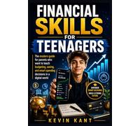 Financial Skills for Teenagers: The modern guide for parents who want to teach budgeting, saving, and smart spending decisions in a digital world