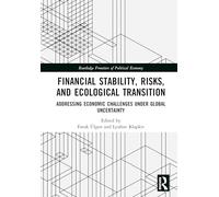 Financial Stability, Risks, and Ecological Transition: Addressing Economic Challenges Under Global Uncertainty (Routledge Frontiers of Political Economy)