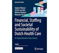 Financial, Staffing and Societal Sustainability of Dutch Health Care: An Urgent Need for Clear Choices (Research for Policy)