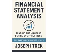 Financial Statement Analysis: Reading the Numbers Behind Every Business (The Everyman's Finance Series)