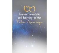 Financial Stewardship and Budgeting for Our Future Marriage (Preparing My Heart for My Spouse Series)