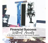 Financial Success Without Anxiety: A 30-Day Devotional for Real Estate Investors