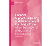 Financial Support-Bargaining and the Anatomy of Four Major Crises: A New Explanation of the Dynamics of Financial Crises