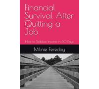 Financial Survival After Quitting a Job: How to Stabilize Income in 60 Days (The One Thing at a Time Series)