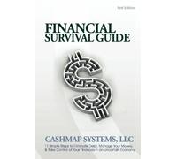 Financial Survival Guide: 11 Simple Steps to Eliminate Debt, Manage Your Money, & Take Control of Your Finances in an Uncertain Economy
