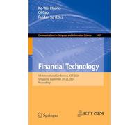 Financial Technology: 5th International Conference, ICFT 2024, Singapore, September 23-25, 2024, Proceedings: 2437 (Communications in Computer and Information Science)