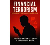 FINANCIAL TERRORISM: How Nigeria's Digital Loan Sharks Operate (Nigeria Truth Series)