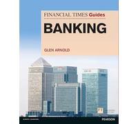 Financial Times Guide to Banking, The (The FT Guides)