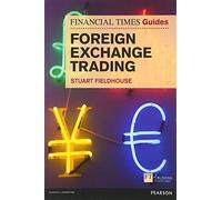 Financial Times Guide to Foreign Exchange Trading, The (Book) (Financial Times Series)