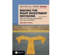 [(Financial Times Guide to Making the Right Investment Decisions : How to Analyse Companies and Value Shares)] [By (author) Michael Cahill] published on (April, 2010)
