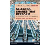 The Financial Times Guide to Selecting Shares that Perform: 10 ways to beat the stock market (Financial Times Series)