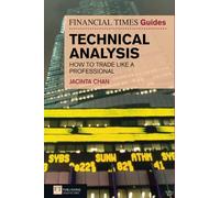 Financial Times Guide to Technical Analysis, The: How to Trade like a Professional: Ten Steps To Becoming A Professional Trader (The FT Guides)