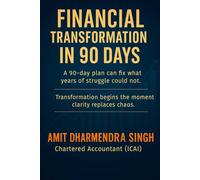 Financial Transformation in 90 Days: A 90-day plan can fix what years of struggle could not