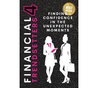 Financial Trendsetters 4: Finding Confidence in the Unexpected Moments (Financial Trendsetters Series)