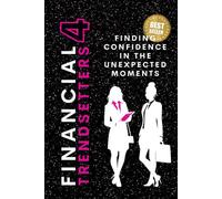 Financial Trendsetters 4: Finding Confidence in the Unexpected Moments (Financial Trendsetters Series)