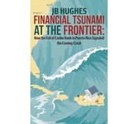 Financial Tsunami at the Frontier: How the Fall of Caribe Bank in Puerto Rico Signaled the Coming Crash