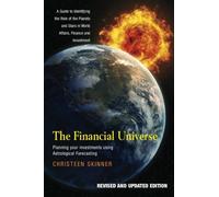 Financial Universe: Planning Your Investments Using Astrological Forecasting - A Guide to Identifying the Role of the Planets and Stars in World and Investment (Revised and Updated Edition) by Christeen Skinner(2009-08-01)