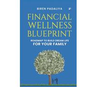 FINANCIAL WELLNESS BLUEPRINT: Roadmap to build Dream Life FOR YOUR FAMILY
