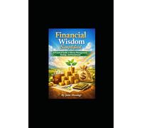 Financial Wisdom Simplified: A Practical Guide to Money Management, Savings, and Investment.