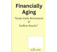 Financially aging . Goals: early retirement and endless snacking.: Gift notebook journal for friends and family