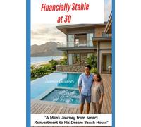 Financially Stable at 30: “A Man’s Journey from Smart Reinvestment to His Dream Beach House”
