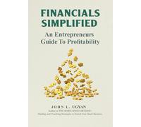 Financials Simplified: An Entrepreneur's Guide to Profitability