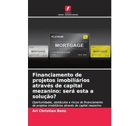 Financiamento de projetos imobiliários através de capital mezanino: será esta a solução?: Oportunidades, obstáculos e riscos do financiamento de projetos imobiliários através de capital mezanino