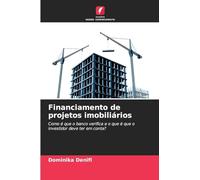 Financiamento de projetos imobiliários: Como é que o banco verifica e o que é que o investidor deve ter em conta?