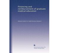 Financing and reimbursement of graduate medical education