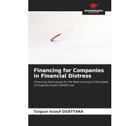 Financing for Companies in Financial Distress: Financing Techniques for the Restructuring of Distressed Companies Under OHADA Law