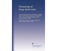 Financing of long-term care: Hearing before the Subcommittee on Health of the Committee on Finance, United States Senate, One Hundredth Congress, first session, June 12, 1987